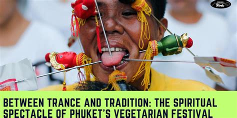  La Phuket Vegetarian Festival : Un spectacle fascinant de transcendance religieuse et de dévotion sans limites